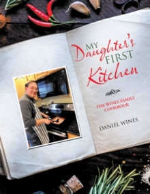 My Daughter's First Kitchen : The Wines Family Cookbook