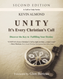 Unity It's Every Christian's Call : Discover the Key to Fulfilling Your Destiny