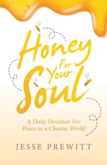 Honey for Your Soul : A Daily Devotion for Peace in a Chaotic World