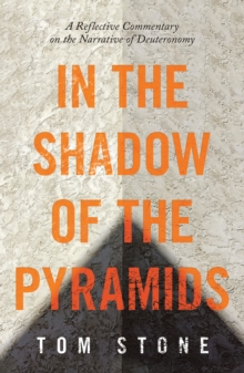 In the Shadow of the Pyramids : A Reflective Commentary on the Narrative of Deuteronomy