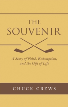 The Souvenir : A Story of Faith, Redemption, and the Gift of Life