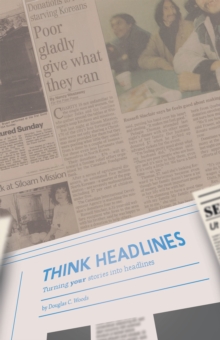 Think Headlines : Turning Your Stories into Headlines