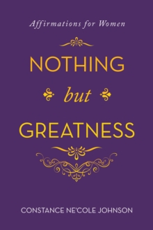 Nothing but Greatness : Affirmations for Women