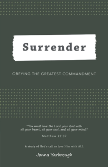 Surrender : Obeying the Greatest Commandment