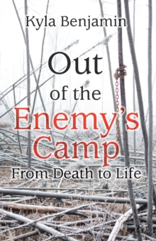 Out of the Enemy's Camp : From Death to Life