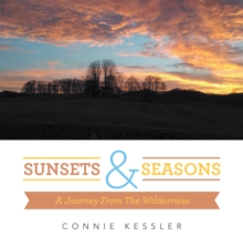 Sunsets & Seasons : A Journey from the Wilderness