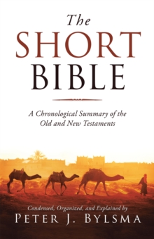 The Short Bible : A Chronological Summary of the Old and New Testaments