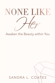 None Like Her : Awaken the Beauty Within You