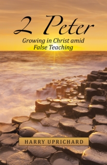 2 Peter : Growing in Christ  Amid False Teaching