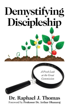 Demystifying Discipleship : A Fresh Look at the Great Commission