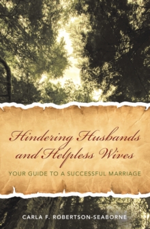 Hindering Husbands and Helpless Wives : Your Guide to a Successful Marriage