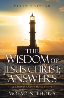 The Wisdom of Jesus Christ; Answers : A Christian's Nation Way to Victory