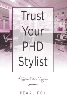 Trust Your  Phd Stylist : Professional Hair Designer