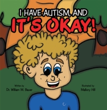 It's Okay! : I Have Autism, And