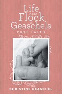 Life in the Flock of Geaschels : Pure Faith