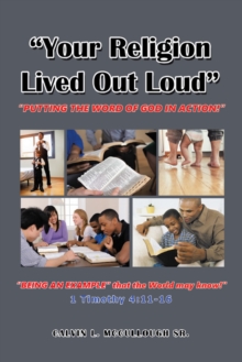 "Your Religion Lived out Loud" : "Putting the Word of God in Action!"