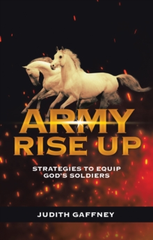 Army Rise Up : Strategies to Equip God's Soldiers