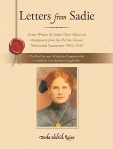 Letters from Sadie : Letters Written by Sadie Claire (Marcum) Montgomery from the Norton, Kansas, Tuberculosis Sanatorium (1932-1933)