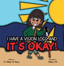 It's Okay! : I Have a Vision Loss, And