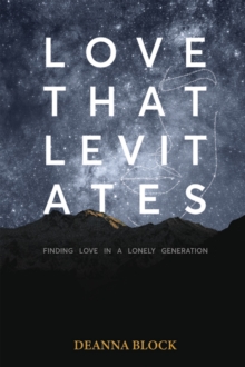 Love That Levitates : Finding Love in a Lonely Generation