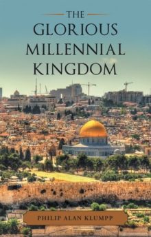 The Glorious Millennial Kingdom