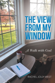 The View from My Window : A Walk with God