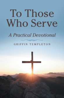 To Those Who Serve : A Practical Devotional