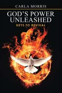 God's Power Unleashed : Keys to Revival