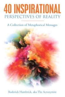 40 Inspirational Perspectives of Reality : A Collection of Metaphorical Messages