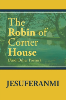 The Robin of Corner House : (And Other Poems)