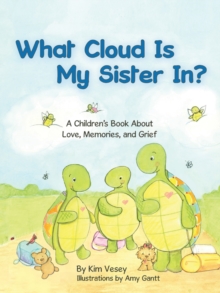 What Cloud Is My Sister In? : A Children's Book About Love, Memories, and Grief