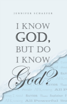 I Know  God,  but Do I  Know God?