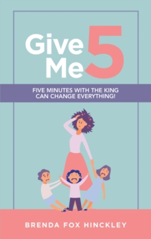 Give Me 5 : Five Minutes with the King Can Change Everything!