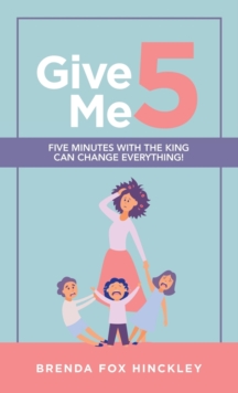 Give Me 5 : Five Minutes with the King Can Change Everything!