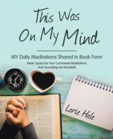 This Was on My Mind : My Daily Meditations Shared in Book Form