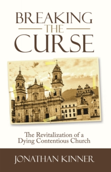 Breaking the Curse : The Revitalization of a Dying Contentious Church