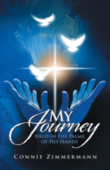 My Journey : Held in the Palms of His Hands