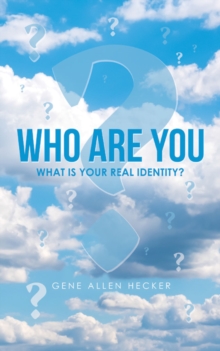 Who Are You : What Is Your Real Identity?