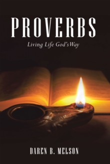 Proverbs : Living Life God's Way