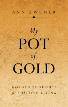 My Pot of Gold : Golden Thoughts for Positive Living