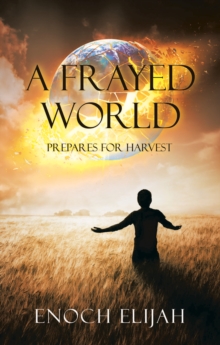 A Frayed World : Prepares for Harvest