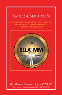 The Cllaimm(c) Model : Optimal Results Maximizing True Potential for Student Learning Preschool Through Pre-Adolesent