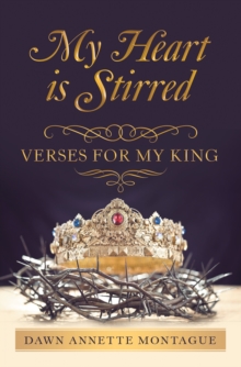 My Heart Is Stirred : Verses for My King