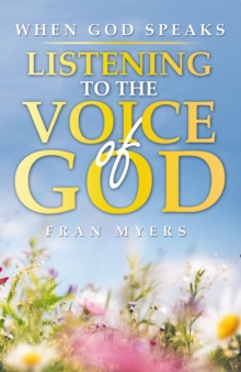 When God Speaks : Listening to the Voice of God