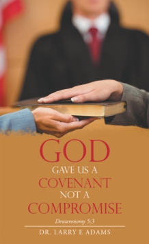 God Gave Us a Covenant Not a Compromise : Deuteronomy 5:3