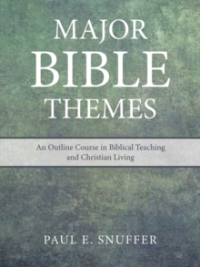 Major Bible Themes : An Outline Course in Biblical Teaching and Christian Living