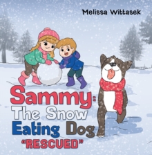 Sammy: the Snow Eating Dog : "Rescued"