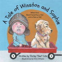 A Tale of Winston and Sophie : When Your Best Friend Has a Tail and a Tale to Tell