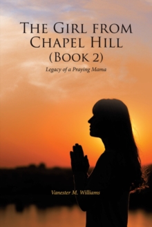 The Girl from Chapel Hill (Book 2) : Legacy of a Praying Mama