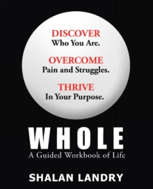 Whole : A Guided Workbook of Life